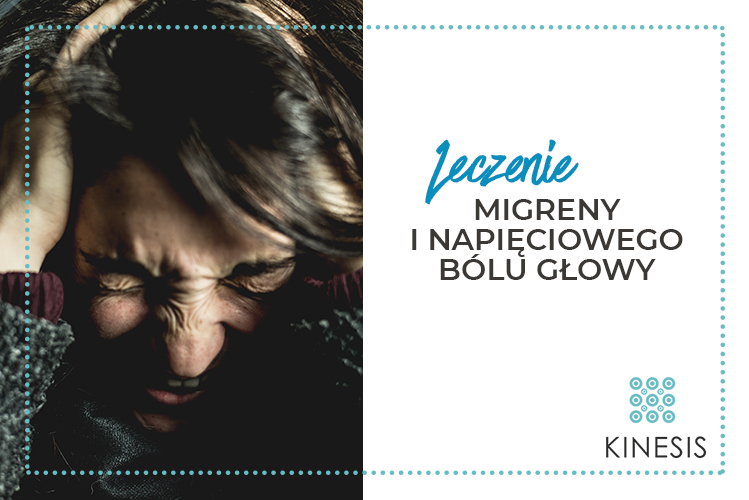 Grafika promująca artykuł Gabinetu Kinesis w Częstochowie omawiający leczenie migreny i napięciowego bólu głowy.
